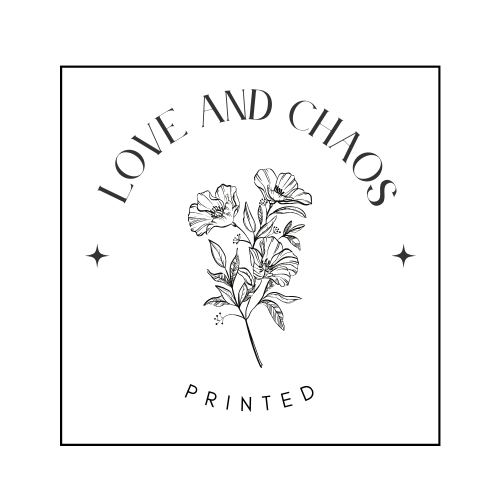 Love and Chaos Printed